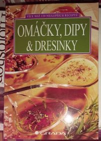Omáčky, dipy & dresinky - Více než 130 nejlepších receptů :: knihy.dinos