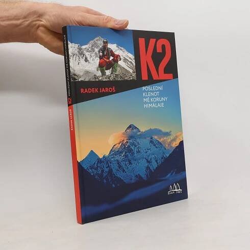 K2 : poslední klenot mé Koruny Himaláje - Radek Jaroš, Jan Trávníček, Petr Mašek, Richard Němec, David Čálek - knihobot.cz