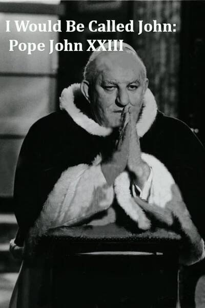 I Would Be Called John: Pope John XXIII (1987)