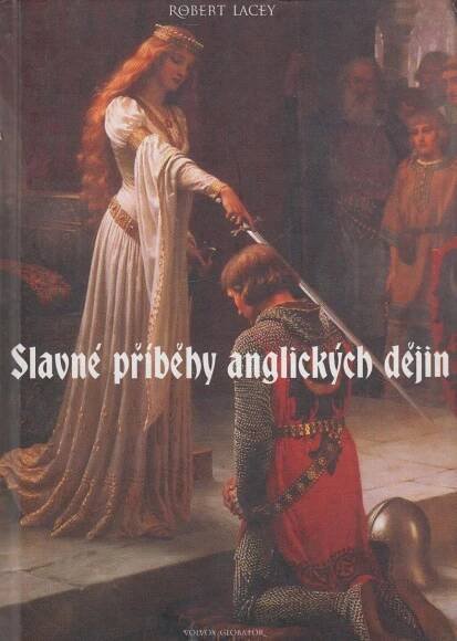 Slavné příběhy anglických dějin - Robert Lacey