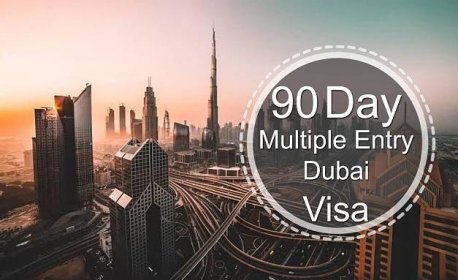Apply 90 Days Multiple Entries Tourist Visa For Dubai, UAE Online