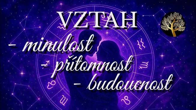 Váš vztahMinulost - Přítomnost - Budoucnost Nadčasový výklad karet a pozdrav z Andělského