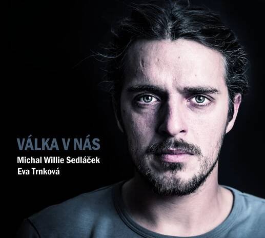 Michal Willie Sedláček a Eva Trnková: Válka v nás (CD)