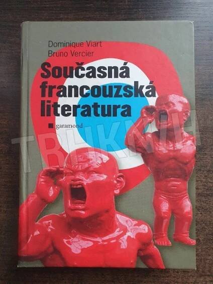 Kniha Současná francouzská literatura - dědictví, modernita, proměny - Trh knih - online antikvariát