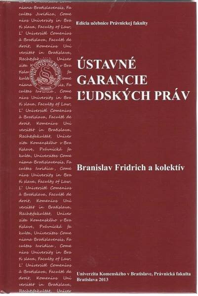 Ústavné garancie ľudských práv (Branislav Fridrich a kolektív)