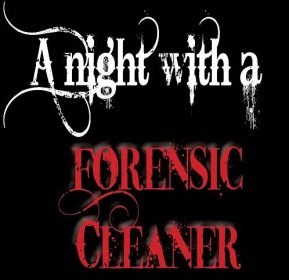 A night with a Forensic Cleaner
