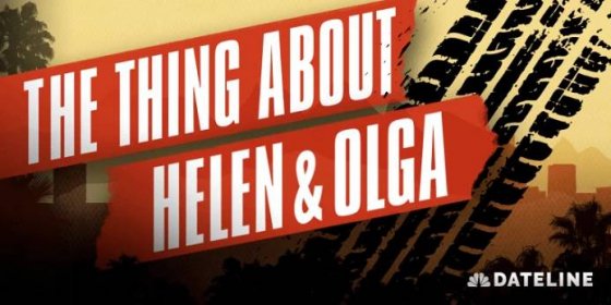 The Thing About Helen and Olga - A Dateline NBC Podcast | NBC News