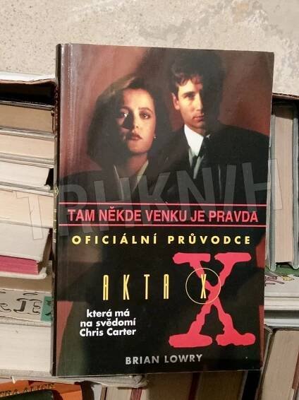 Kniha Tam někde venku je pravda - oficiální průvodce Akty X, která má na svědomí Chris Carter - Trh knih - online antikvariát