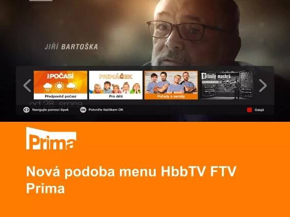 Nová podoba menu HbbTV FTV
Prima
Tuto grafiku doplňte aktuálně po spuštění
zítra v rámci HbbTV – náhled vám dodá Pavel
Vysloužil z ostré spuštěné verze
 