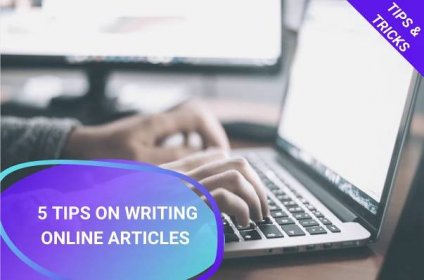 5 tips on writing online articles that people actually want to read
