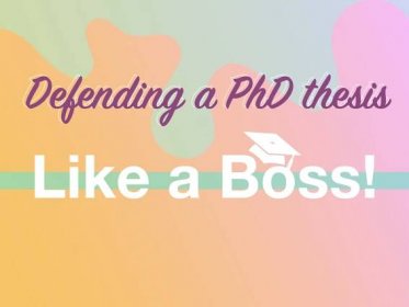 Defend a PhD thesis like a boss