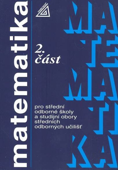 Matematika pro SOŠ a studijní obory SOU: 2. část - Oldřich Odvárko (2010, brožovaná) od 35 Kč