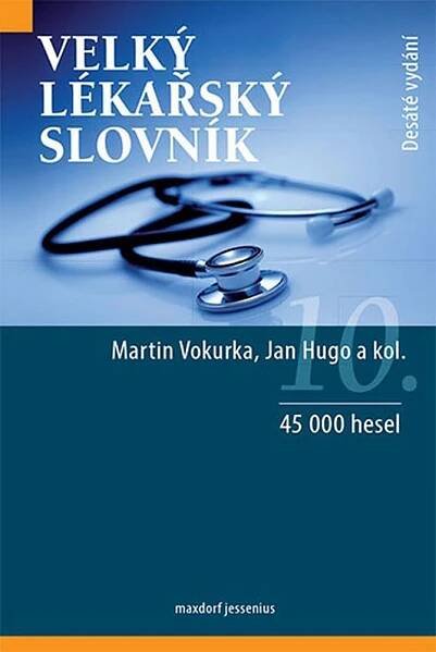 Velký lékařský slovník 10. vydání - Jan Hugo, Martin Vokurka, kol.