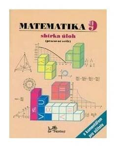 Matematika 9 - sbírka úloh s komentářem pro učitele (pracovní sešit)