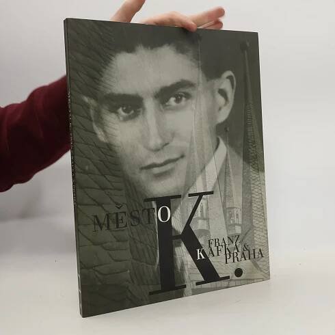 Město K. Franz Kafka a Praha