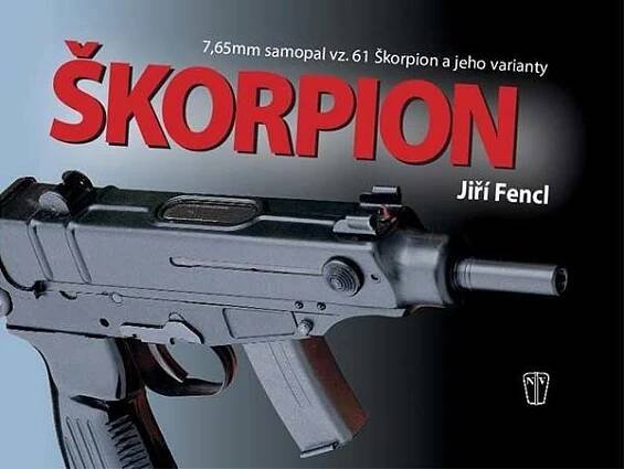 Škorpion. 7,65mm samopal vz.61 Škorpion a jeho varianty - Jiří Fencl
