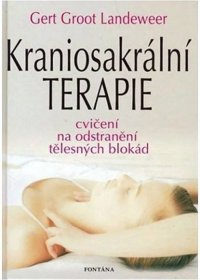 Kraniosakrální terapie - Cvičení na odstranění tělesných blokád - Landeweer Gert Groot | Jasminka.cz