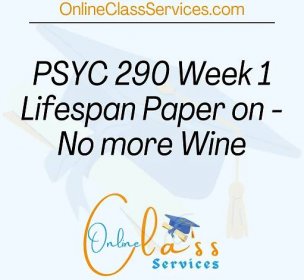 Read more about the article PSYC 290 Week 1 Lifespan Paper on – No more Wine