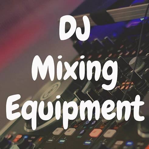 DJ Mixing Equipment for Beginners: Everything You Must Know