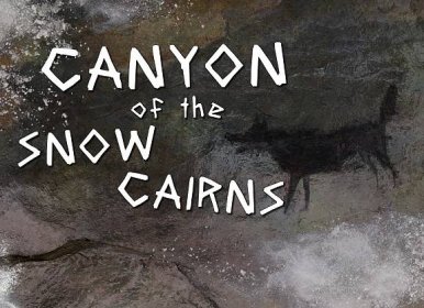 Lovecraft in the Ice Age - Canyon of the Snow Cairns - One shot adventures