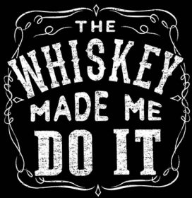 Obrázek produktu Pánské tričko Může za to Whiskey The Whiskey Made Me Do It