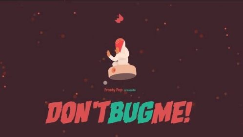 Dont bug me