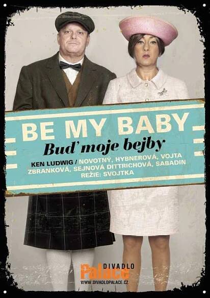 BE MY BABY - Buď moje bejby - PražskéMuzikály.cz
