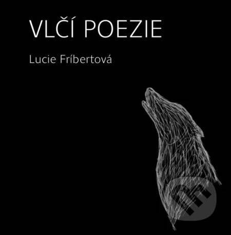 Kniha: Vlčí poezie (Lucie Fríbertová)
