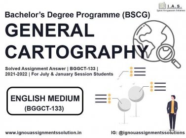 Bachelor’s Degree Programme (BSCG) – GENERAL CARTOGRAPHY Solved Assignment Answer | BGGCT 133 | 2021-2022