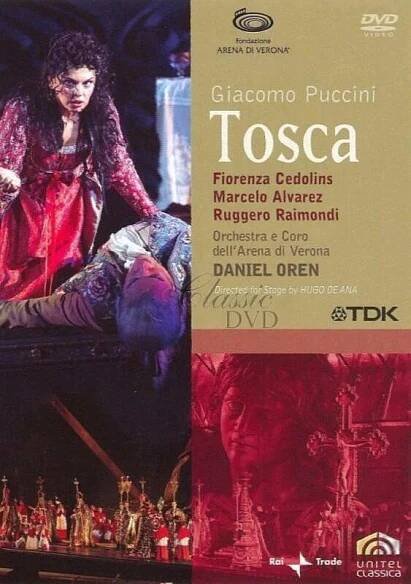 PUCCINI,G.: Tosca / Arena di Verona (DVD) (Marcelo Alvarez, Ruggero Raimondi, Fiorenza Cedolins, Orchestra dell'Arena di Verona, Daniel Oren)