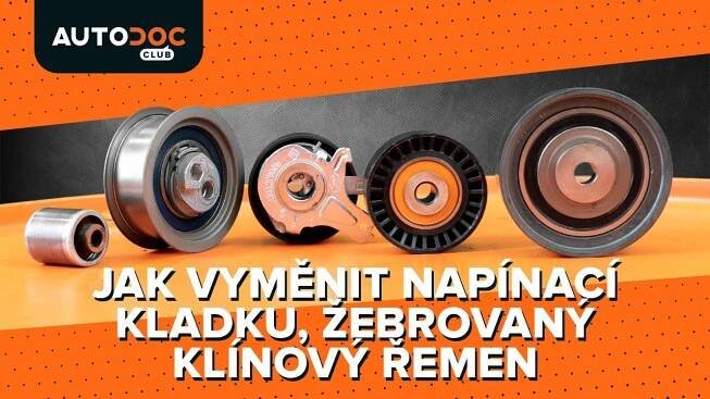 Jak vyměnit napínací kladku, žebrovaný klínový řemen [NÁVOD AUTODOC]