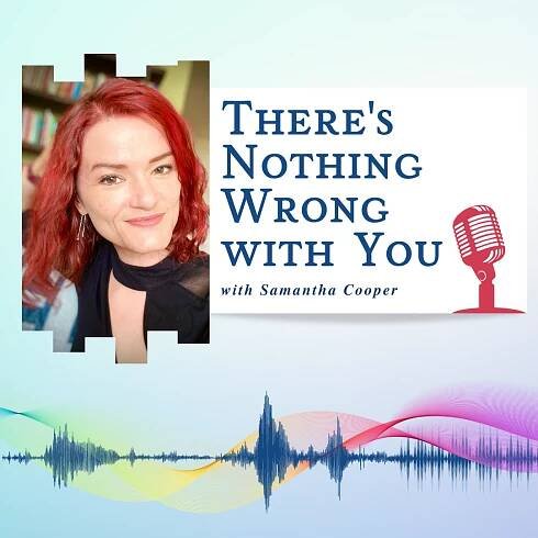 There's Nothing Wrong With You Podcast Cover