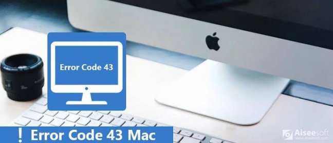 Chybový kód 43 Mac – co to je a jak jej opravit na Macu [Opraveno]