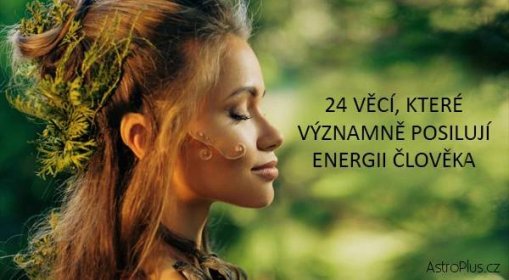 24 věcí, které významně posilují energii člověka