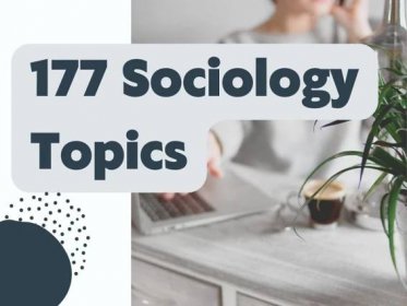 177 Original Sociology Topics To Write Best Essay