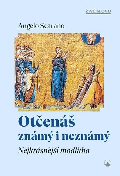 Otčenáš známý i neznámý. Nejkrásnější modlitba