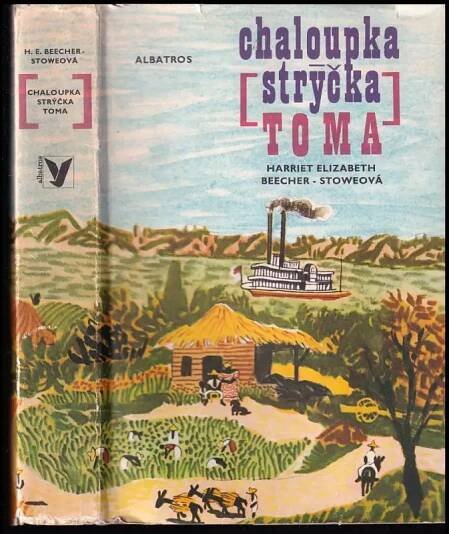 Chaloupka strýčka Toma - Harriet Beecher Stowe, Harriet Elizabeth Beecher-Stowe (1977, Albatros)