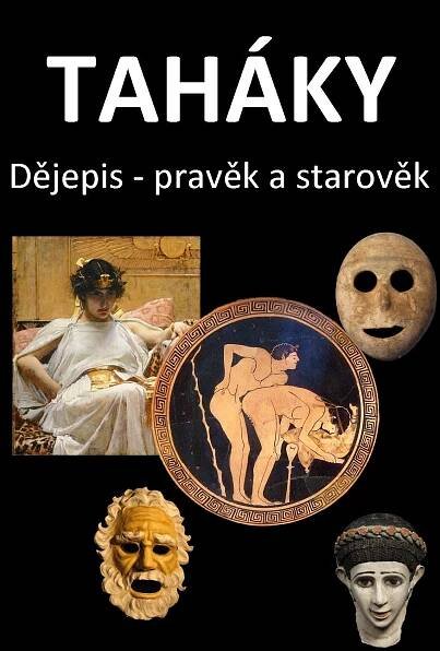 Taháky: Dějepis – pravěk a starověk