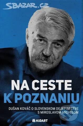 Na ceste k poznaniu - Dušan Kováč, Miroslav Michela Hadart Publishing