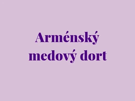 Arménský medový dort recept