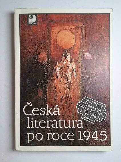 Česká literatura po roce 1945 - Učeb.lit.pro 4.roč.stř.škol, 1992