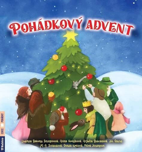 Pohádkový advent - Alžběta Bublanová, Petra Johansson, Denisa Kimlová, Jiří Raichl, Ludmila Bakonyi Selingerová, M. A. Svobodová, Alena Vorlíčková