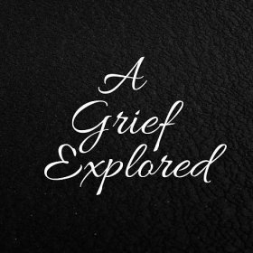 A Grief Explored