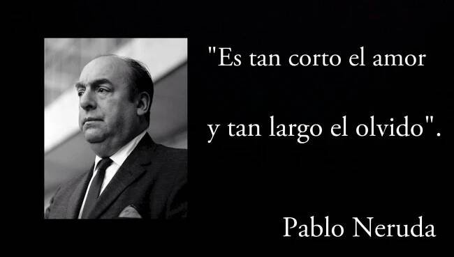 Frase de Pablo Neruda.