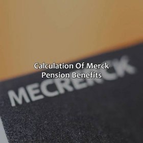 Calculation of Merck Pension Benefits-how does merck pension plan work?, 