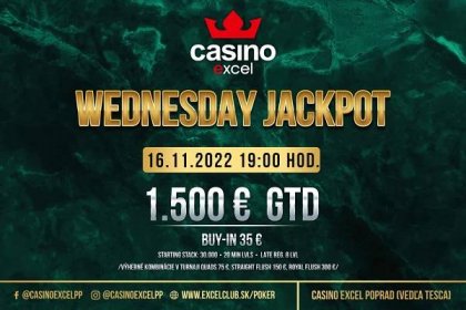 WEDNESDAY JACKPOT 16.11.2022 - casino excel Poprad - GTD 1 500 € - excelclub