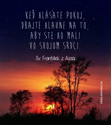 Keď hlásate pokoj,... - Sv. František z Assisi - citát s obrázkom