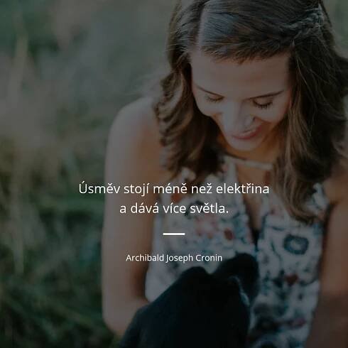 Úsměv stojí méně než elektřina a dává více světla.