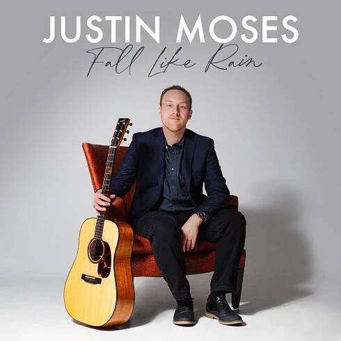 Fall Like Rain Album - Justin Moses - Mountain Fever Music Group, inc.