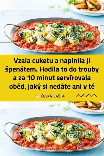 Vzala cuketu a naplnila ji špenátem. Hodila to do trouby a za 10 minut servírovala oběd, jaký si ned